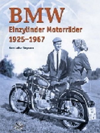 BMW Einzylinder Motorräder 1925-1967 - Lothar Stegmann