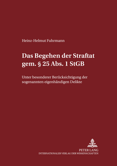 Das Begehen der Straftat gem. § 25 Abs. 1 StGB - Heinz-Helmut Fuhrmann