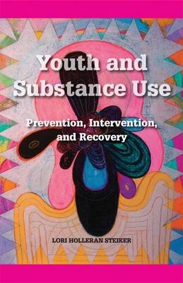 Youth and Substance Abuse - Lori Holleran Steiker