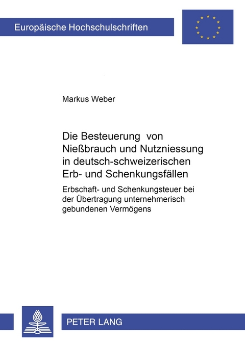 Die Besteuerung von Nießbrauch und Nutzniessung in deutsch-schweizerischen Erb- und Schenkungsfällen - Markus Weber