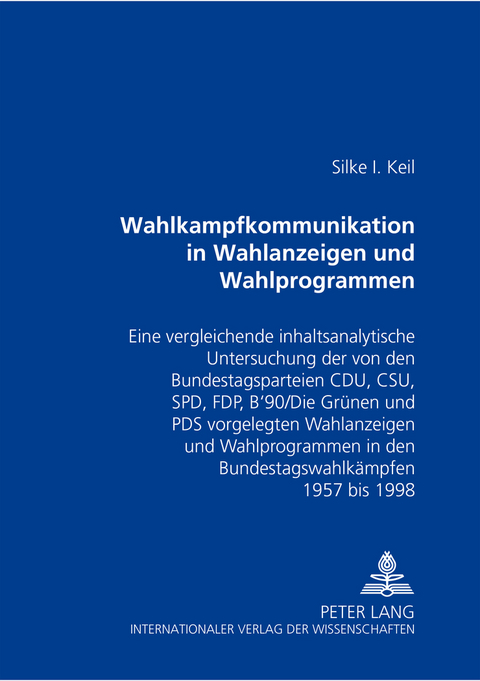 Wahlkampfkommunikation in Wahlanzeigen und Wahlprogrammen - Silke Keil