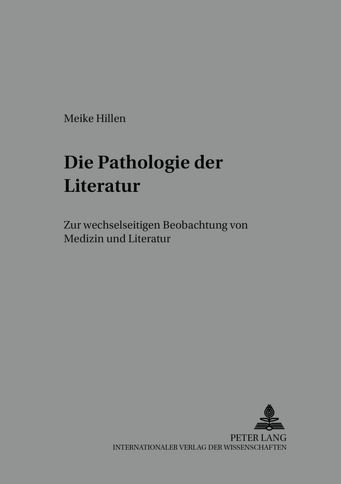 Die Pathologie der Literatur - Meike Hillen