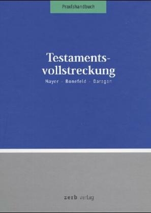 Testamentsvollstreckung - Michael Bonefeld, Jörg Mayer, Dietmar Weidlich, Eckhard Wälzholz