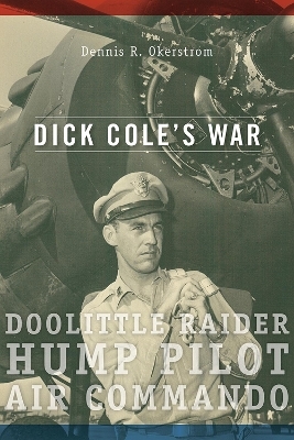 Dick Cole's War - Dennis R. Okerstrom