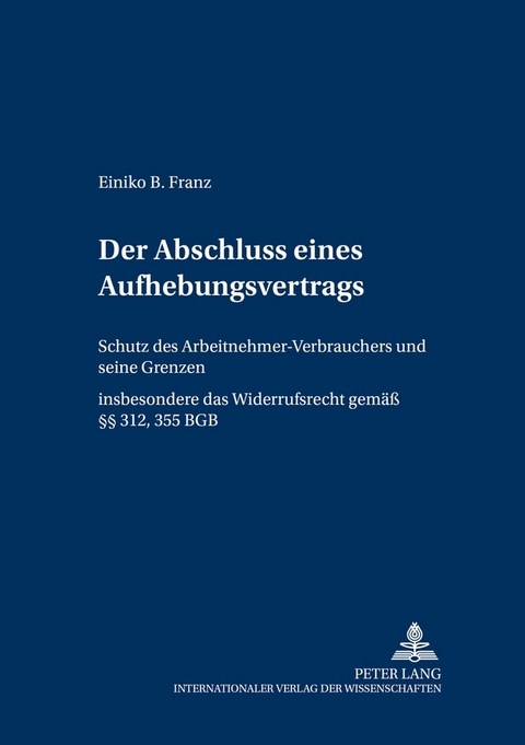 Der Abschluss eines Aufhebungsvertrags - Einiko B. Franz