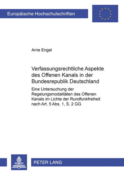 Verfassungsrechtliche Aspekte des Offenen Kanals in der Bundesrepublik Deutschland - Arne Engel