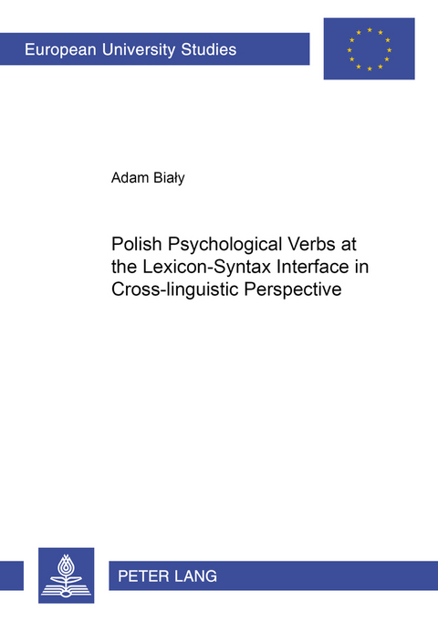 Polish Psychological Verbs at the Lexicon-Syntax Interface in Cross-linguistic Perspective - Adam Bialy