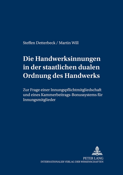 Die Handwerksinnungen in der staatlichen dualen Ordnung des Handwerks - Steffen Detterbeck, Martin Will