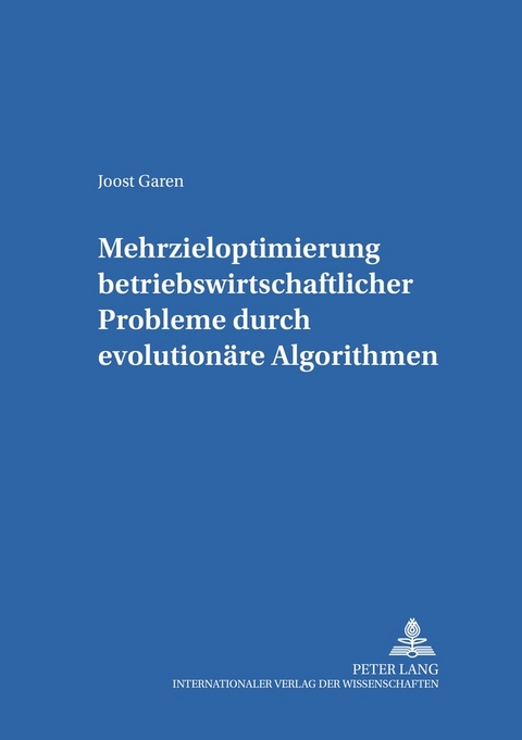 Mehrzieloptimierung betriebswirtschaftlicher Probleme durch evolutionäre Algorithmen - Joost Garen