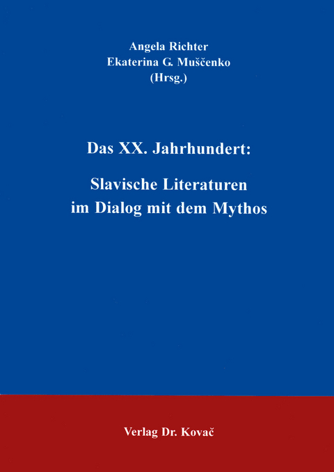 Das XX. Jahrhundert: Slavische Literaturen im Dialog mit dem Mythos - 