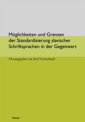 Möglichkeiten und Grenzen der Standardisierung slavischer Schriftsprachen der Gegenwart - 