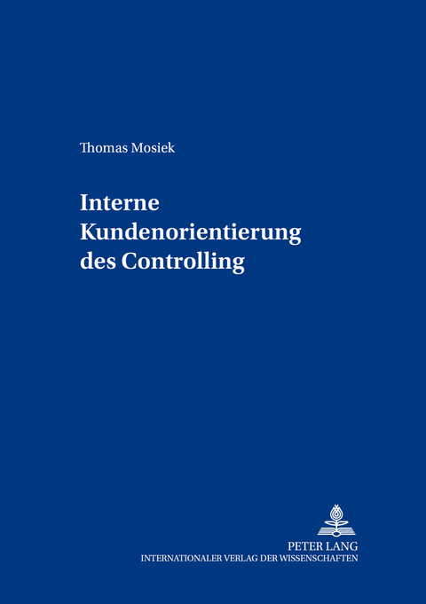 Interne Kundenorientierung des Controlling - Thomas Mosiek