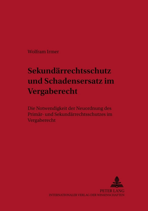 Sekundärrechtsschutz und Schadensersatz im Vergaberecht - Wolfram Irmer