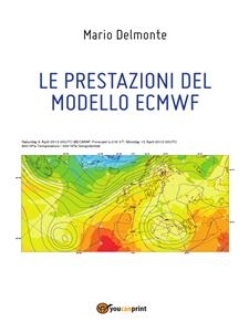 Le prestazioni del modello ECMWF - Mario Delmonte