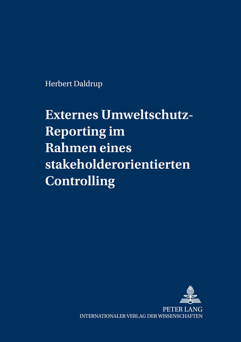 Externes Umweltschutz-Reporting im Rahmen eines stakeholderorientierten Controlling - Herbert Daldrup