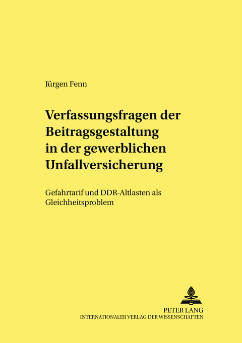 Verfassungsfragen der Beitragsgestaltung in der gewerblichen Unfallversicherung - Jürgen Fenn