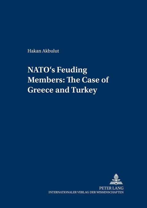 NATO’s Feuding Members: The Cases of Greece and Turkey - Hakan Akbulut