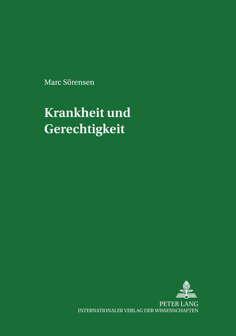 Krankheit und Gerechtigkeit - Marc Sörensen