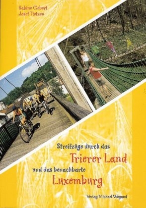 Streifzüge durch das Trierer Land und das benachbarte Luxemburg