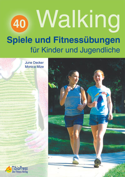 Walking - 40 Spiele und Fitnessübungen - Dune Decker, Monica Mize