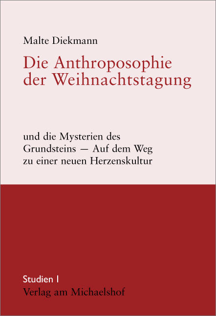 Die Anthroposophie der Weihnachtstagung und die Mysterien des Grundsteins - Malte Diekmann