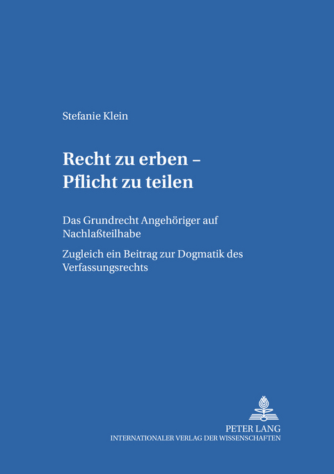 Recht zu erben – Pflicht zu teilen - Stefanie Klein