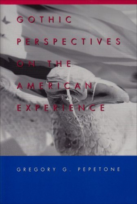 Gothic Perspectives on the American Experience - Gregory G. Pepetone