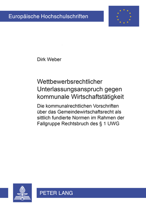 Wettbewerbsrechtlicher Unterlassungsanspruch gegen kommunale Wirtschaftstätigkeit - Dirk Weber