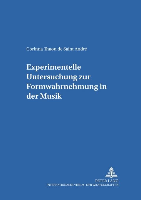 Experimentelle Untersuchung zur Formwahrnehmung in der Musik - Corinna Thaon de Saint André