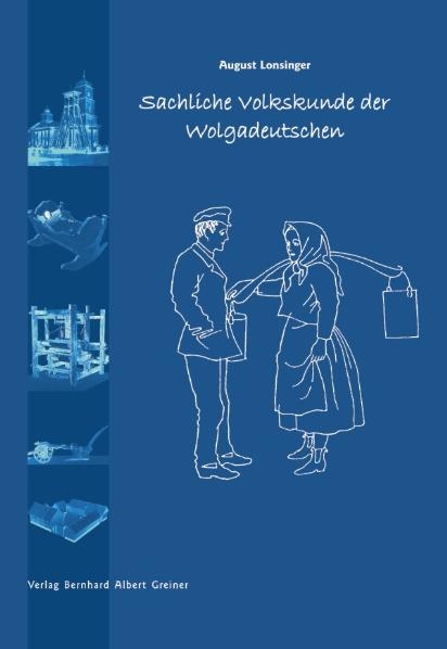 Sachliche Volkskunde der Wolgadeutschen - August Lonsinger