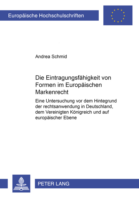 Die Eintragungsfähigkeit von Formen im Europäischen Markenrecht - Andrea Schmid