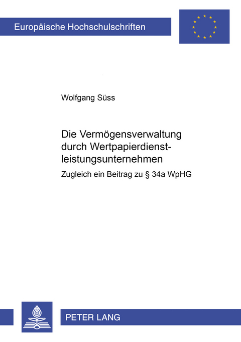 Die Vermögensverwaltung durch Wertpapierdienstleistungsunternehmen - Wolfgang Süss