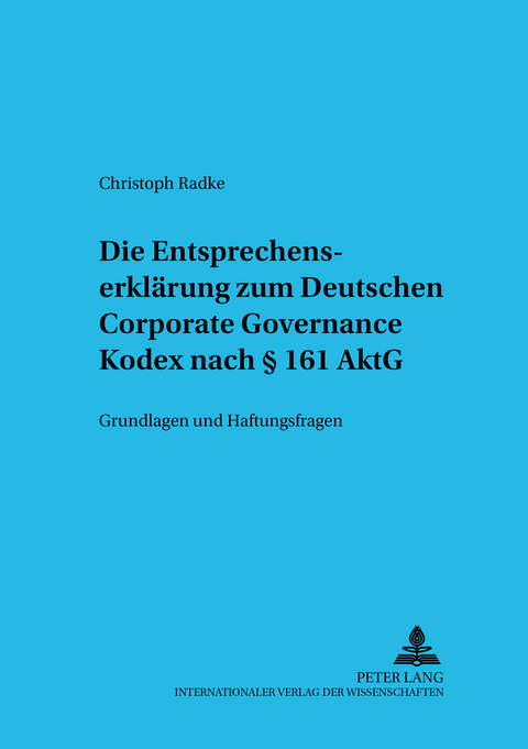 Die Entsprechenserklärung zum Deutschen Corporate Governance Kodex nach § 161 AktG - Christoph Radke