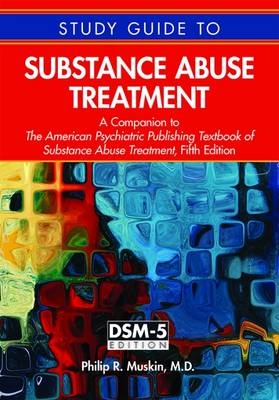 Study Guide to Substance Abuse Treatment - Philip R. Muskin