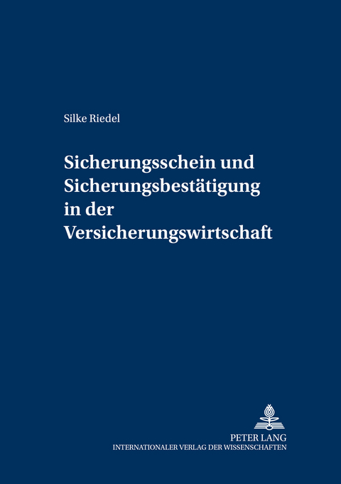 Sicherungsschein und Sicherungsbestätigung in der Versicherungswirtschaft - Silke Riedel