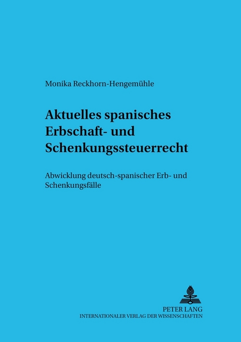 Aktuelles spanisches Erbschaft- und Schenkungsteuerrecht - Monika Reckhorn-Hengemühle