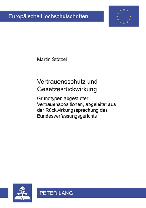 Vertrauensschutz und Gesetzesrückwirkung - Martin Stötzel