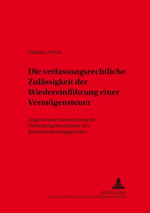 Die verfassungsrechtliche Zulässigkeit der Wiedereinführung einer Vermögensteuer - Nikolaus Vieten