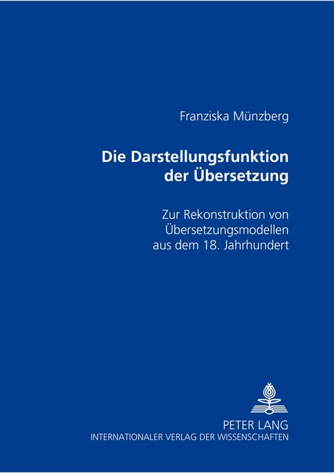 Die Darstellungsfunktion der Übersetzung - Franziska Münzberg