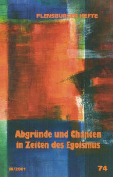 Abgründe und Chancen in Zeiten des Egoismus - Josef Kirschner, Ursula Nuber, Wolfgang Weirauch, Peter Dentler, Renate Hasselberg, Anne S Pehrs, Rolf Lutzebäck, Klaus D Neumann, Arfst Wagner