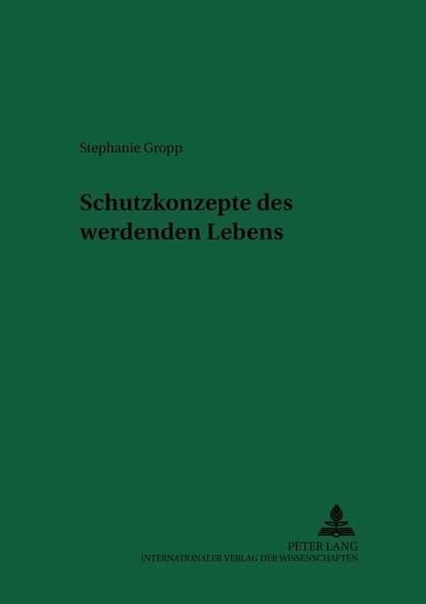 Schutzkonzepte des werdenden Lebens - Stephanie Gropp