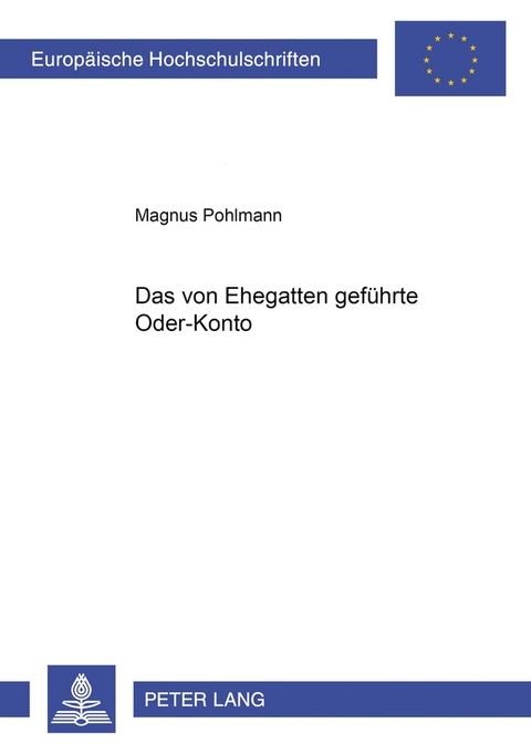 Das von Ehegatten geführte Oder-Konto - Magnus Pohlmann