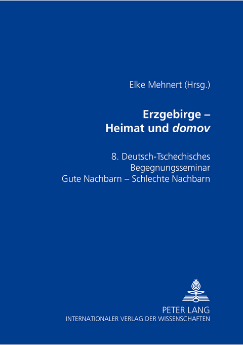 Erzgebirge – Heimat und «domov» - 