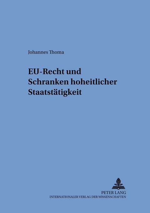 EU-Recht und Schranken hoheitlicher Staatstätigkeit - Johannes Thoma