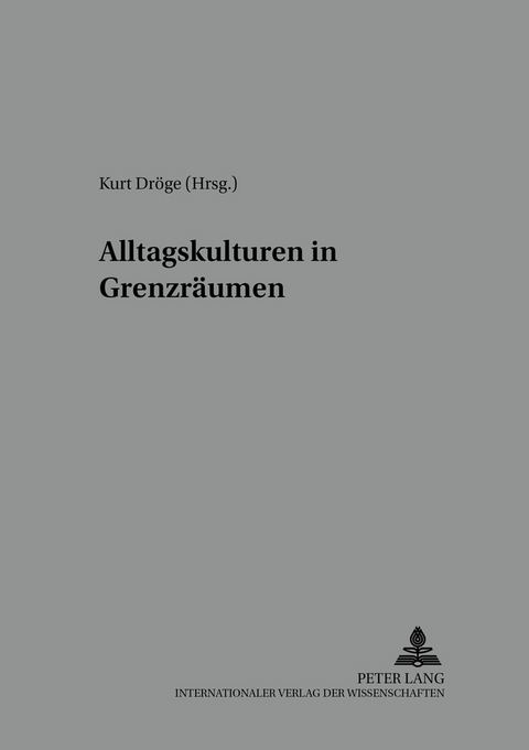 Alltagskulturen in Grenzräumen - 