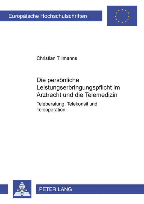 Die persönliche Leistungserbringungspflicht im Arztrecht und die Telemedizin - Christian Tillmanns