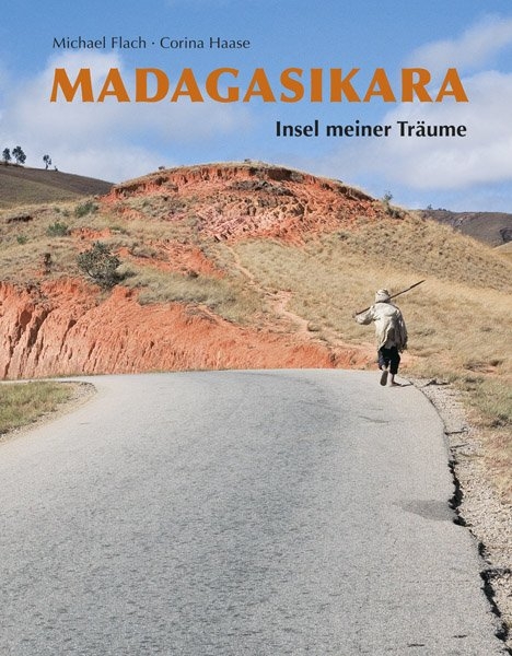 Madagasikara - Insel meiner Träume - Michael Flach, Corina Haase