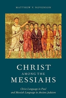 Christ among the Messiahs - Matthew V. Novenson