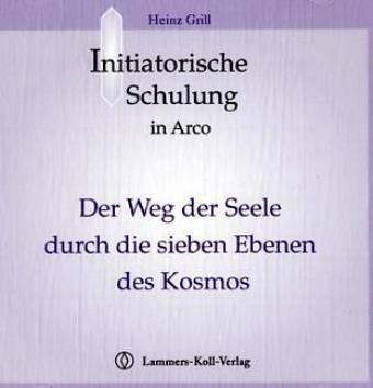 Der Weg der Seele durch die sieben Ebenen des Kosmos, 3 Audio-CDs - Heinz Grill