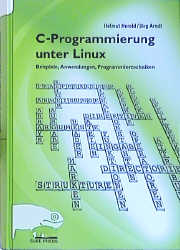 C-Programmierung unter Linux - Helmut Herold, Jörg Arndt